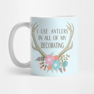 I use antlers in all of my decorating! (GASTON) Mug